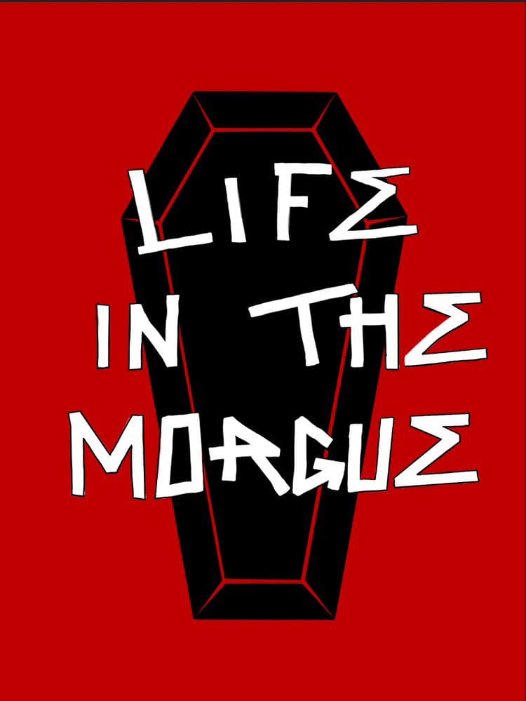 Life in the Morgue